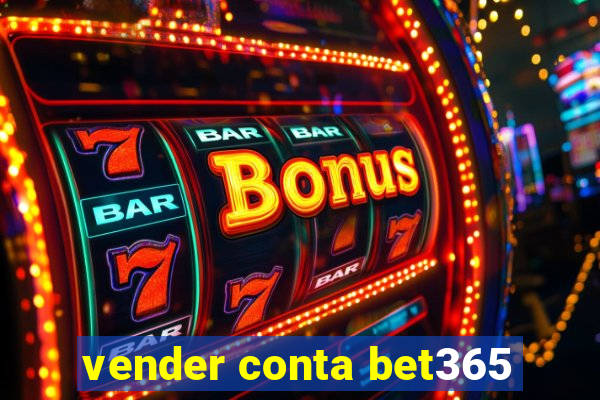 vender conta bet365